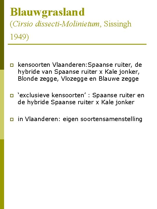 Blauwgrasland (Cirsio dissecti-Molinietum, Sissingh 1949) p kensoorten Vlaanderen: Spaanse ruiter, de hybride van Spaanse