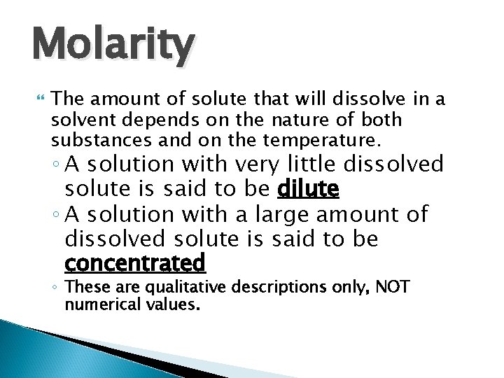 Molarity The amount of solute that will dissolve in a solvent depends on the Molarity The amount of solute that will dissolve in a solvent depends on the