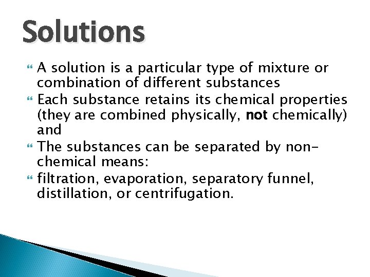 Solutions A solution is a particular type of mixture or combination of different substances Solutions A solution is a particular type of mixture or combination of different substances