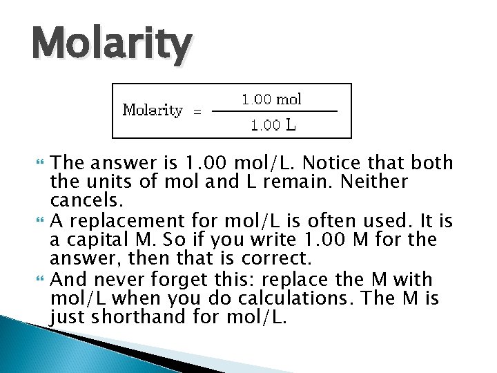 Molarity The answer is 1. 00 mol/L. Notice that both the units of mol Molarity The answer is 1. 00 mol/L. Notice that both the units of mol