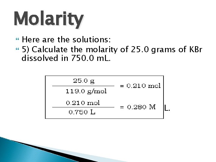 Molarity Here are the solutions: 5) Calculate the molarity of 25. 0 grams of Molarity Here are the solutions: 5) Calculate the molarity of 25. 0 grams of
