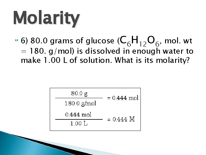 Molarity 6) 80. 0 grams of glucose (C 6 H 12 O 6, mol. Molarity 6) 80. 0 grams of glucose (C 6 H 12 O 6, mol.