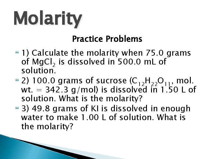 Molarity Practice Problems 1) Calculate the molarity when 75. 0 grams of Mg. Cl Molarity Practice Problems 1) Calculate the molarity when 75. 0 grams of Mg. Cl