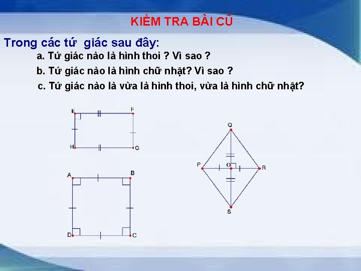 KIỂM TRA BÀI CŨ Trong các tứ giác sau đây: a. Tứ giác nào