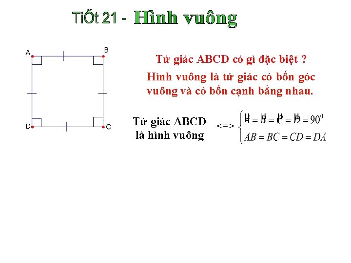 Tứ giác ABCD có gì đặc biệt ? Hình vuông là tứ giác có