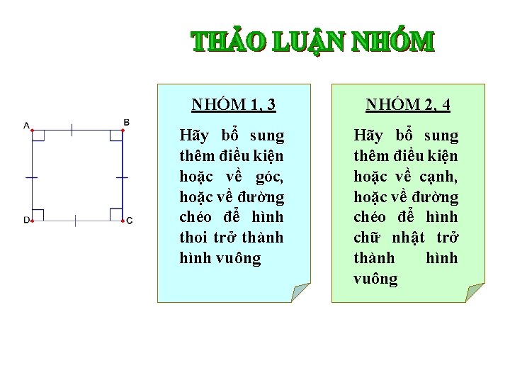 NHÓM 1, 3 NHÓM 2, 4 Hãy bổ sung thêm điều kiện hoặc về