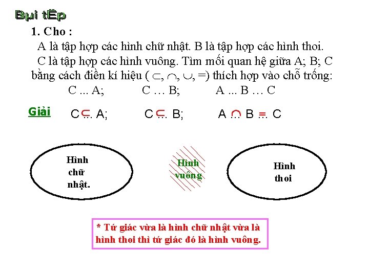 1. Cho : A là tập hợp các hình chữ nhật. B là tập