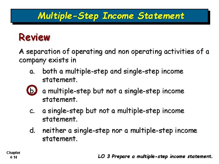 Multiple-Step Income Statement Review A separation of operating and non operating activities of a