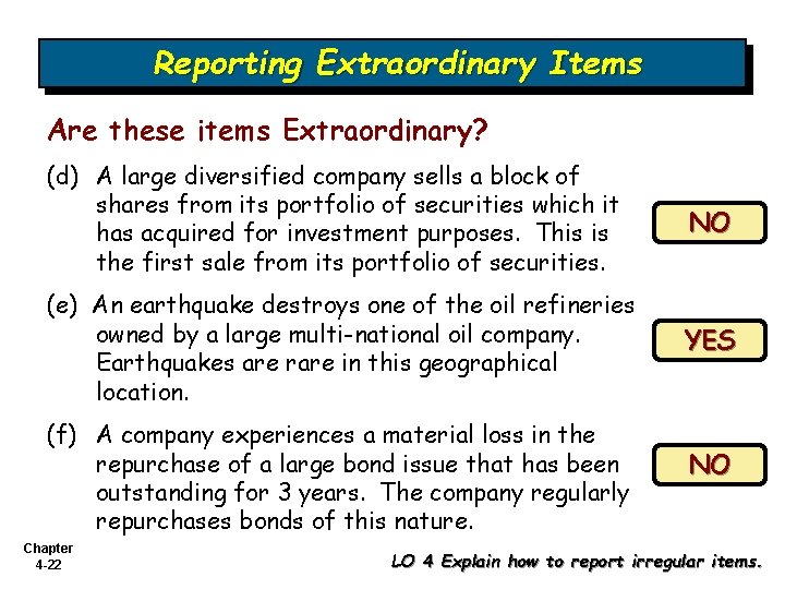 Reporting Extraordinary Items Are these items Extraordinary? (d) A large diversified company sells a