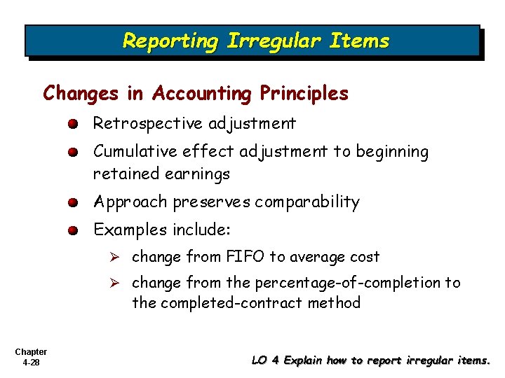 Reporting Irregular Items Changes in Accounting Principles Retrospective adjustment Cumulative effect adjustment to beginning