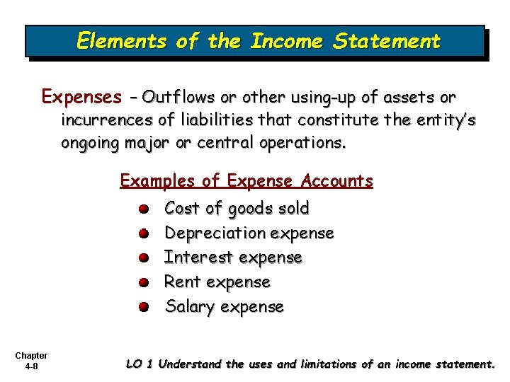 Elements of the Income Statement Expenses – Outflows or other using-up of assets or