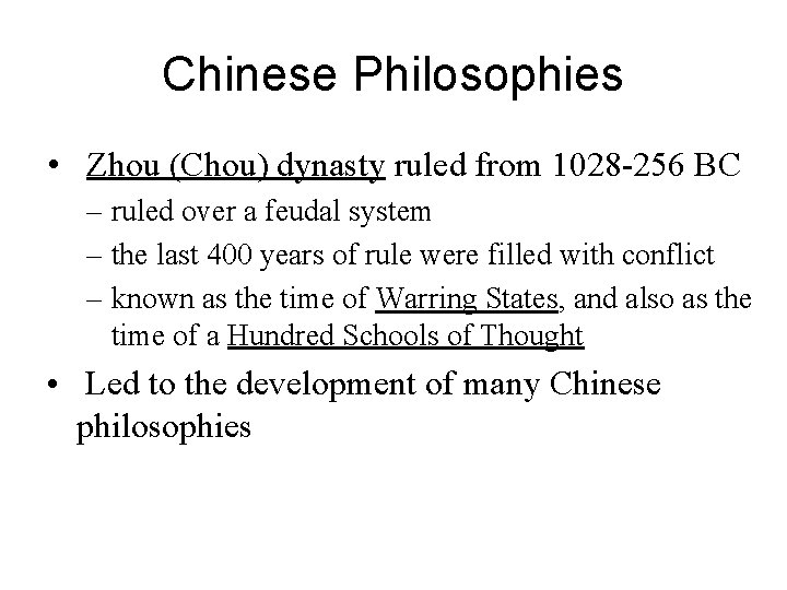 Chinese Philosophies • Zhou (Chou) dynasty ruled from 1028 -256 BC – ruled over