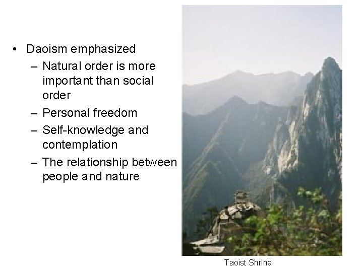  • Daoism emphasized – Natural order is more important than social order –