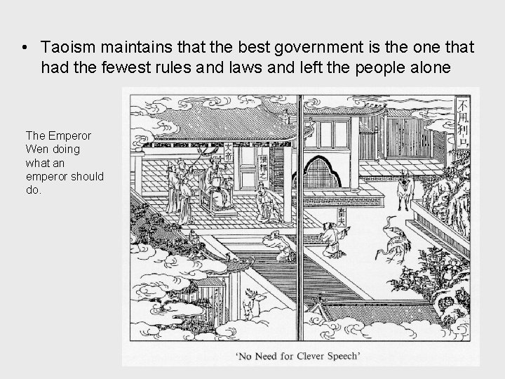  • Taoism maintains that the best government is the one that had the