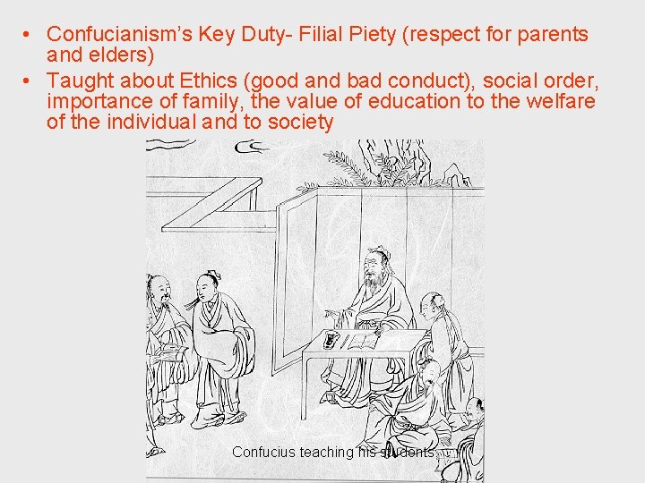  • Confucianism’s Key Duty- Filial Piety (respect for parents and elders) • Taught