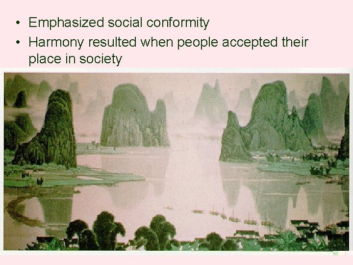  • Emphasized social conformity • Harmony resulted when people accepted their place in