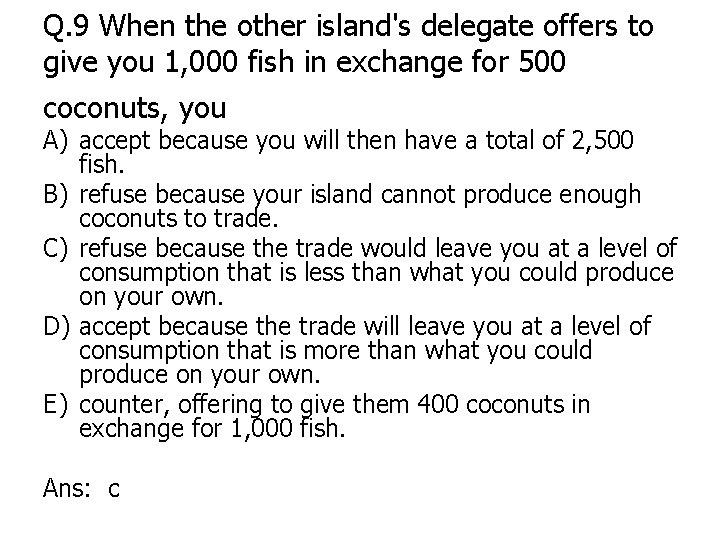 Q. 9 When the other island's delegate offers to give you 1, 000 fish