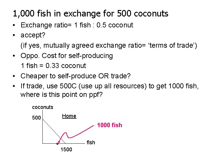 1, 000 fish in exchange for 500 coconuts • Exchange ratio= 1 fish :