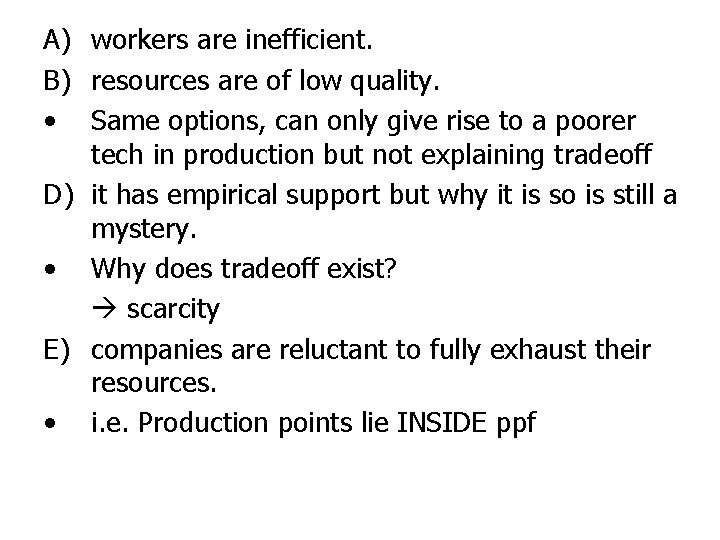 A) workers are inefficient. B) resources are of low quality. • Same options, can