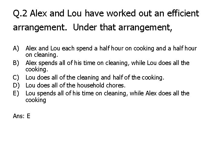 Q. 2 Alex and Lou have worked out an efficient arrangement. Under that arrangement,