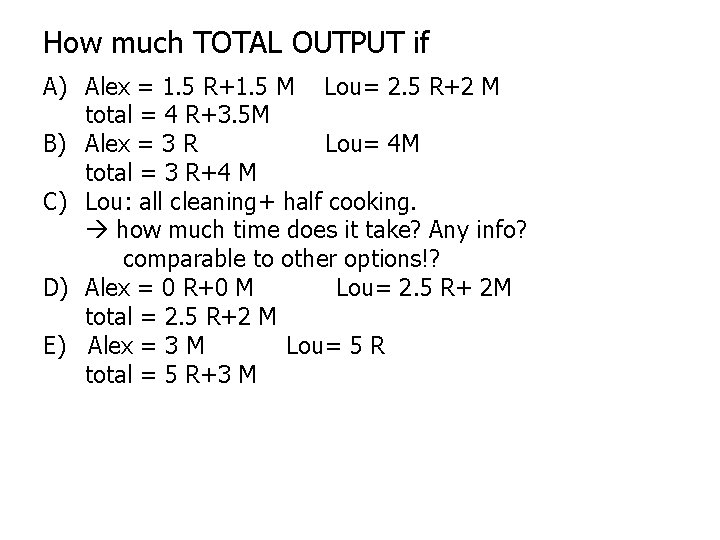 How much TOTAL OUTPUT if A) Alex = 1. 5 R+1. 5 M Lou=