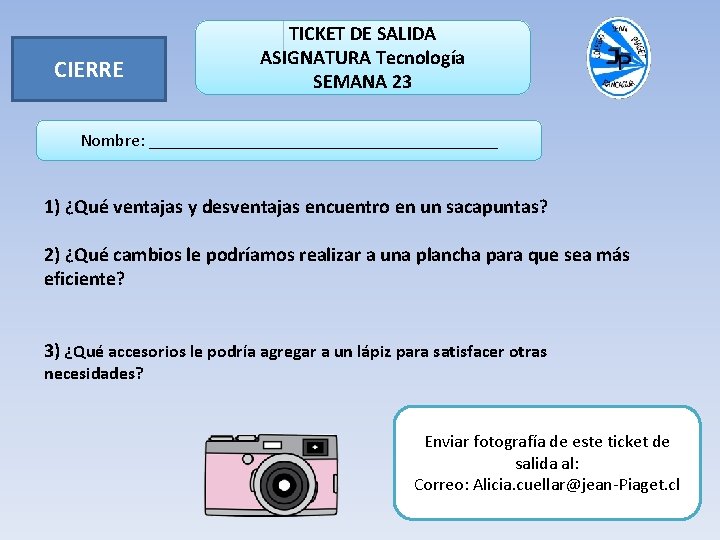 CIERRE TICKET DE SALIDA ASIGNATURA Tecnología SEMANA 23 Nombre: ____________________ 1) ¿Qué ventajas y