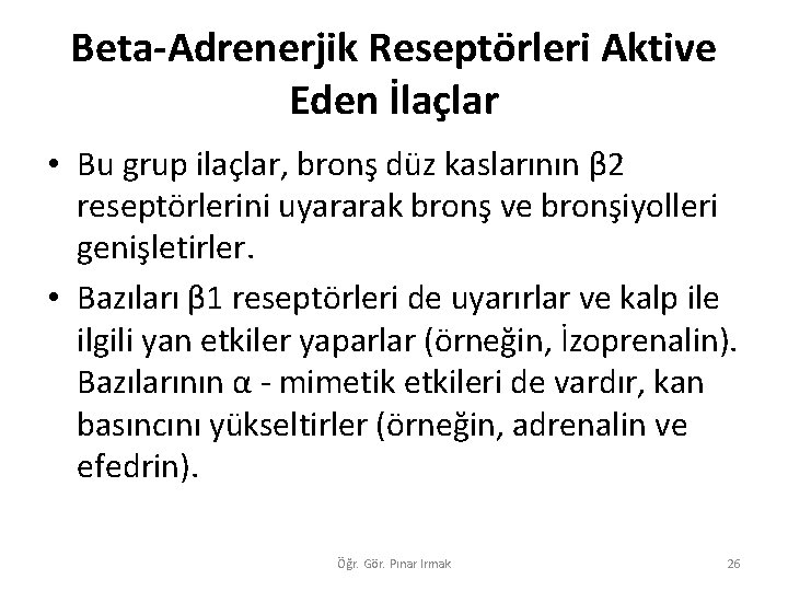 Beta-Adrenerjik Reseptörleri Aktive Eden İlaçlar • Bu grup ilaçlar, bronş düz kaslarının β 2