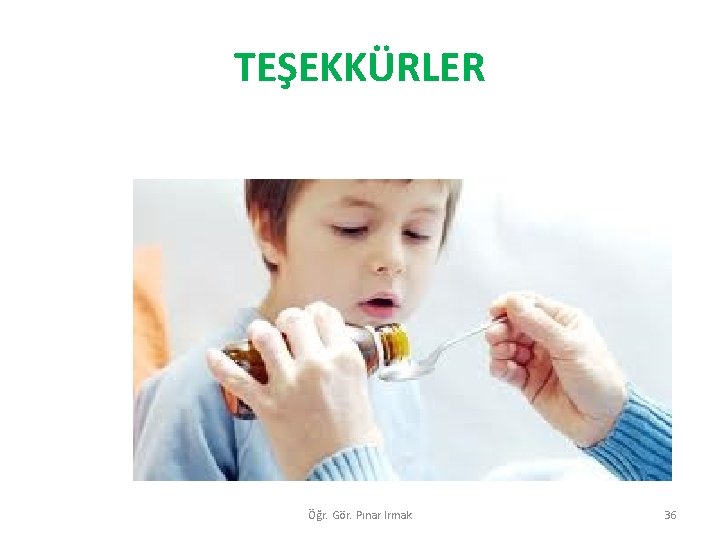 TEŞEKKÜRLER Öğr. Gör. Pınar Irmak 36 