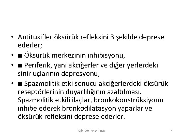  • Antitusifler öksürük refleksini 3 şekilde deprese ederler; • ■ Öksürük merkezinin inhibisyonu,