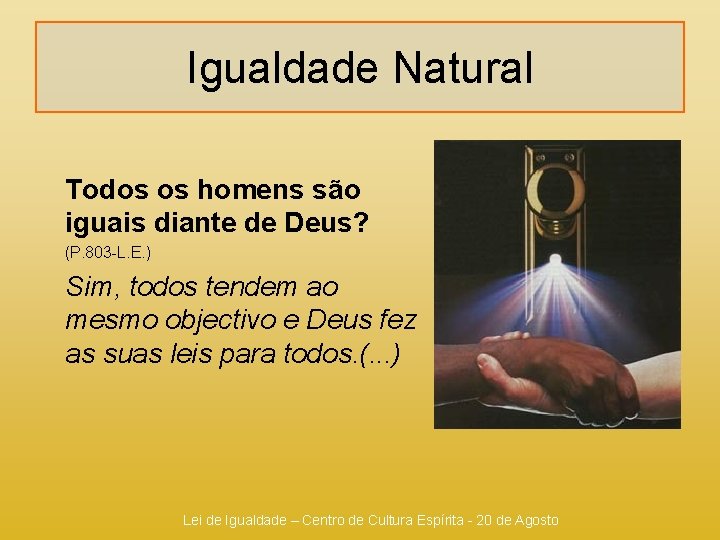 Igualdade Natural Todos os homens são iguais diante de Deus? (P. 803 -L. E.