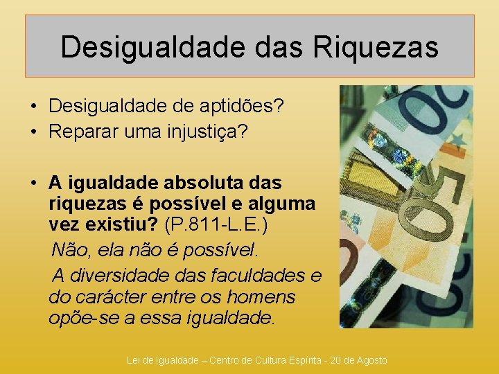 Desigualdade das Riquezas • Desigualdade de aptidões? • Reparar uma injustiça? • A igualdade