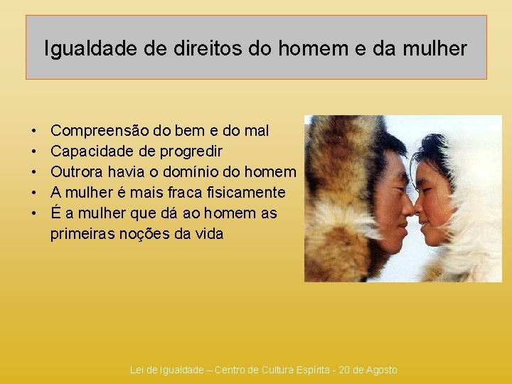 Igualdade de direitos do homem e da mulher • • • Compreensão do bem