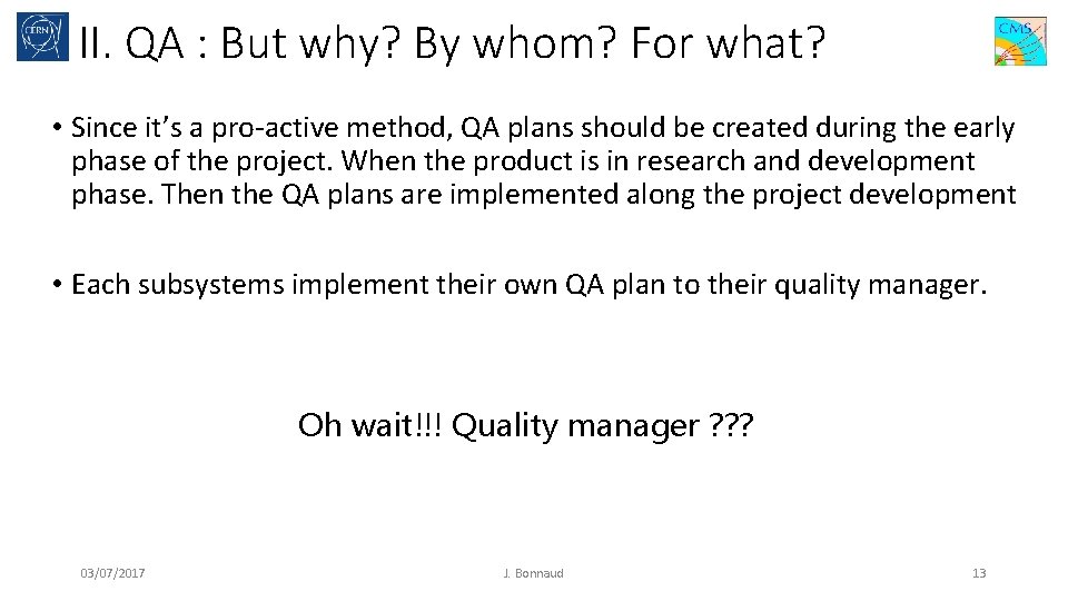 II. QA : But why? By whom? For what? • Since it’s a pro-active