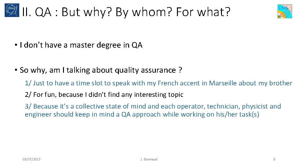II. QA : But why? By whom? For what? • I don’t have a