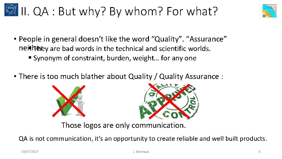 II. QA : But why? By whom? For what? • People in general doesn’t