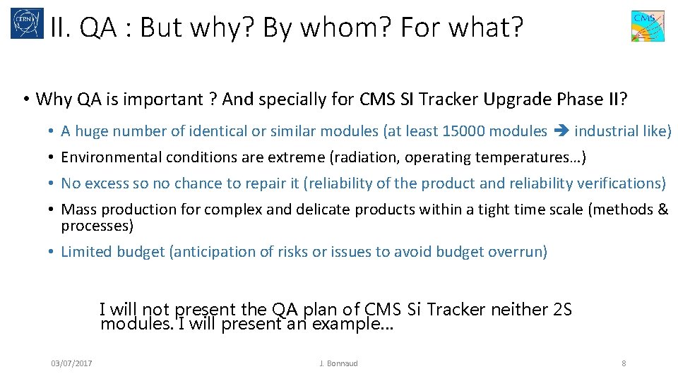 II. QA : But why? By whom? For what? • Why QA is important