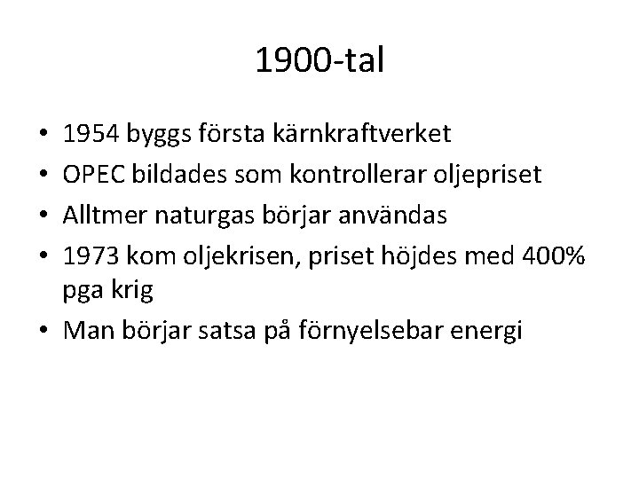 1900 -tal 1954 byggs första kärnkraftverket OPEC bildades som kontrollerar oljepriset Alltmer naturgas börjar