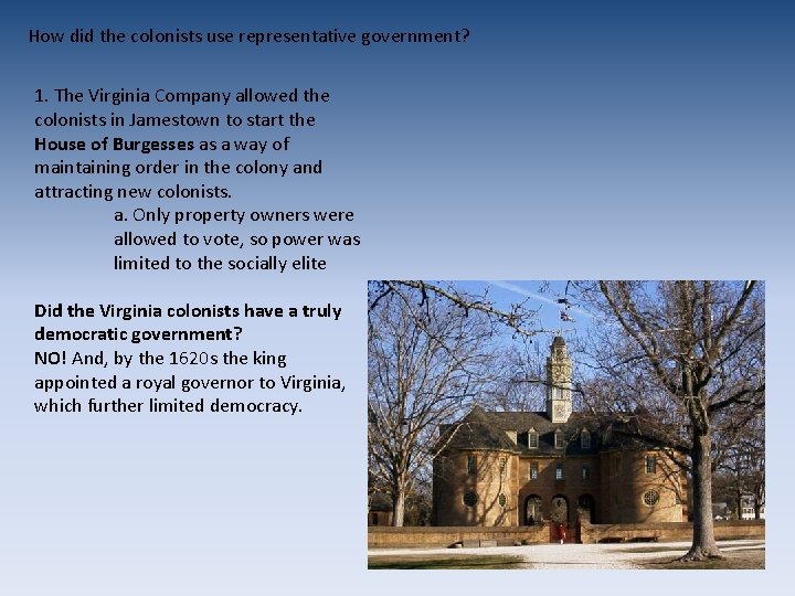 How did the colonists use representative government? 1. The Virginia Company allowed the colonists