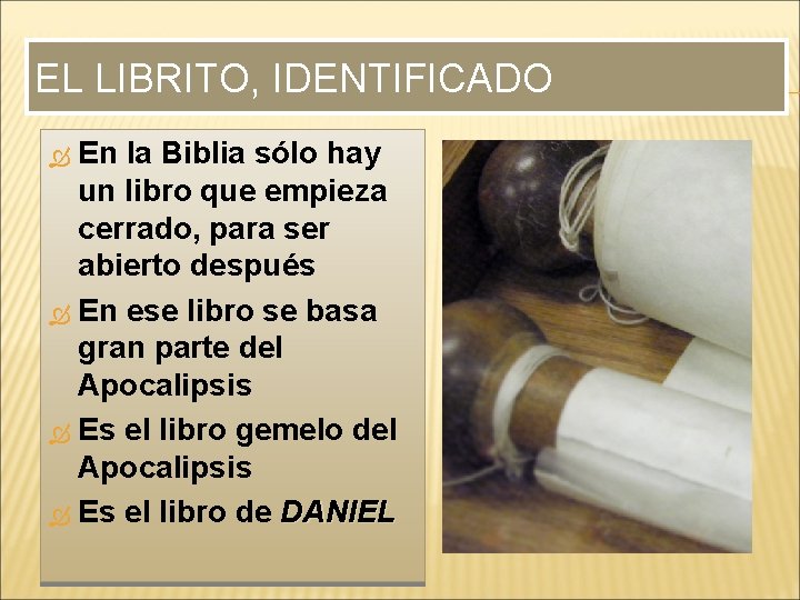 EL LIBRITO, IDENTIFICADO En la Biblia sólo hay un libro que empieza cerrado, para