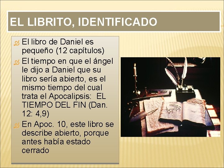 EL LIBRITO, IDENTIFICADO El libro de Daniel es pequeño (12 capítulos) El tiempo en