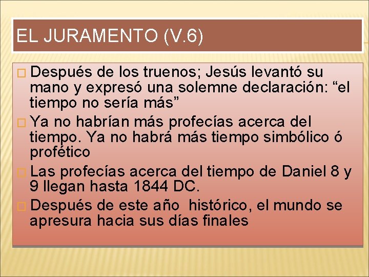 EL JURAMENTO (V. 6) � Después de los truenos; Jesús levantó su mano y