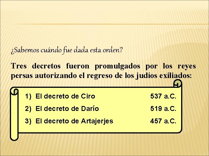 ¿Sabemos cuándo fue dada esta orden? Tres decretos fueron promulgados por los reyes persas