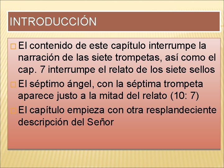 INTRODUCCIÓN � El contenido de este capítulo interrumpe la narración de las siete trompetas,