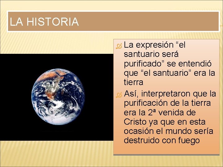 LA HISTORIA La expresión “el santuario será purificado” se entendió que “el santuario” era