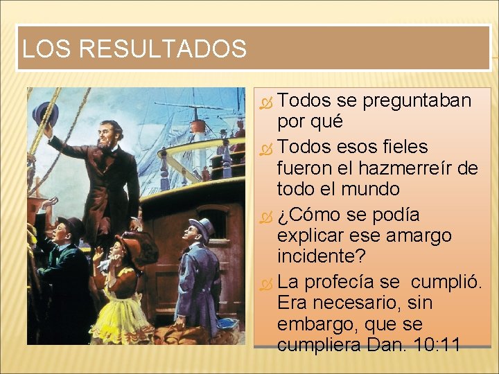 LOS RESULTADOS Todos se preguntaban por qué Todos esos fieles fueron el hazmerreír de