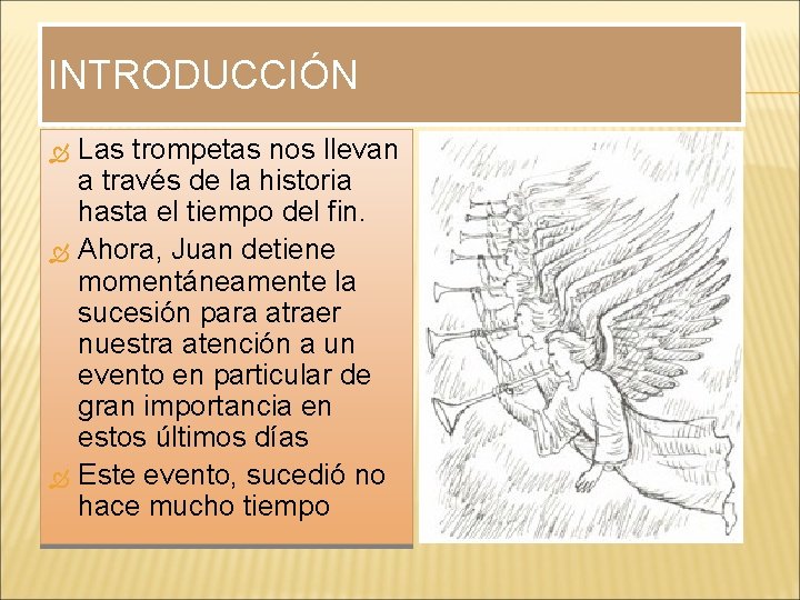 INTRODUCCIÓN Las trompetas nos llevan a través de la historia hasta el tiempo del