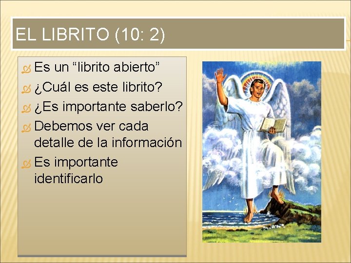 EL LIBRITO (10: 2) Es un “librito abierto” ¿Cuál es este librito? ¿Es importante