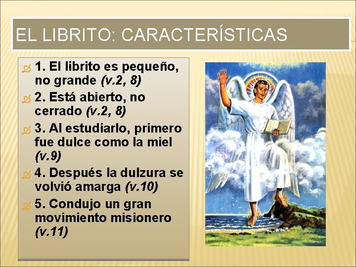 EL LIBRITO: CARACTERÍSTICAS 1. El librito es pequeño, no grande (v. 2, 8) 2.