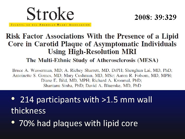 2008: 39: 329 • 214 participants with >1. 5 mm wall thickness • 70%