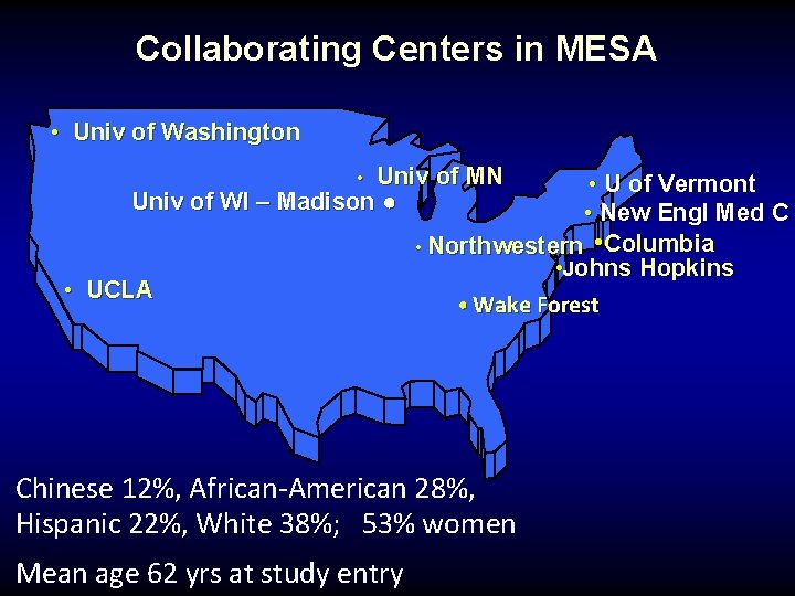 Collaborating Centers in MESA • Univ of Washington • Univ of MN • U